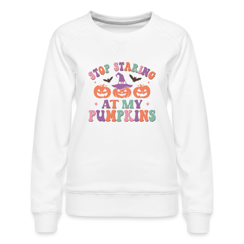 Stop Staring At My Pumpkins Women’s Premium Sweatshirt - white