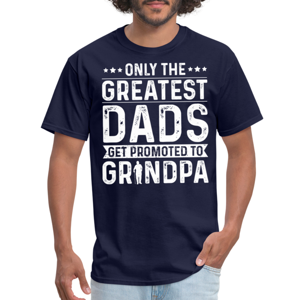 Only The Greatest Dads Get Promoted to Grandpa T-Shirt - navy