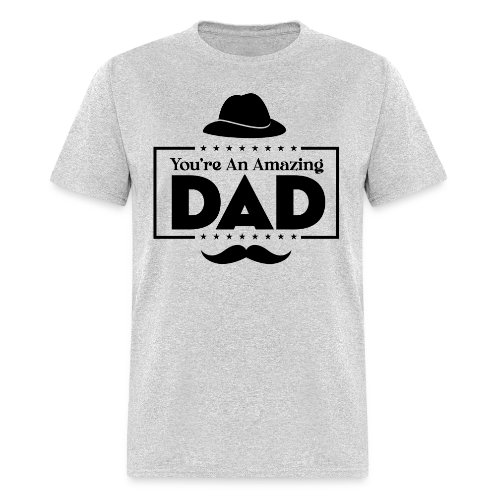 You're An Amazing Dad T-Shirt Color: white