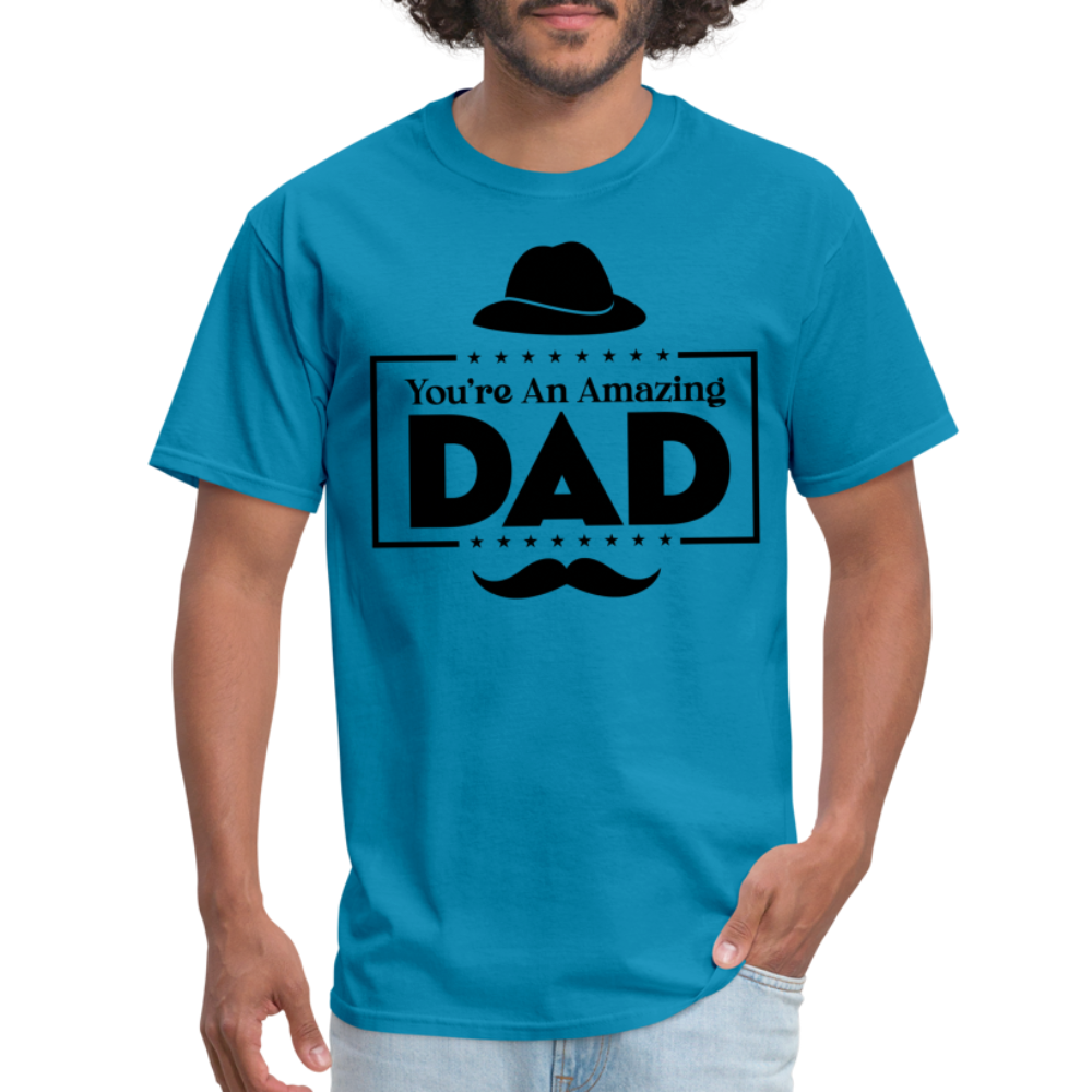 You're An Amazing Dad T-Shirt Color: white