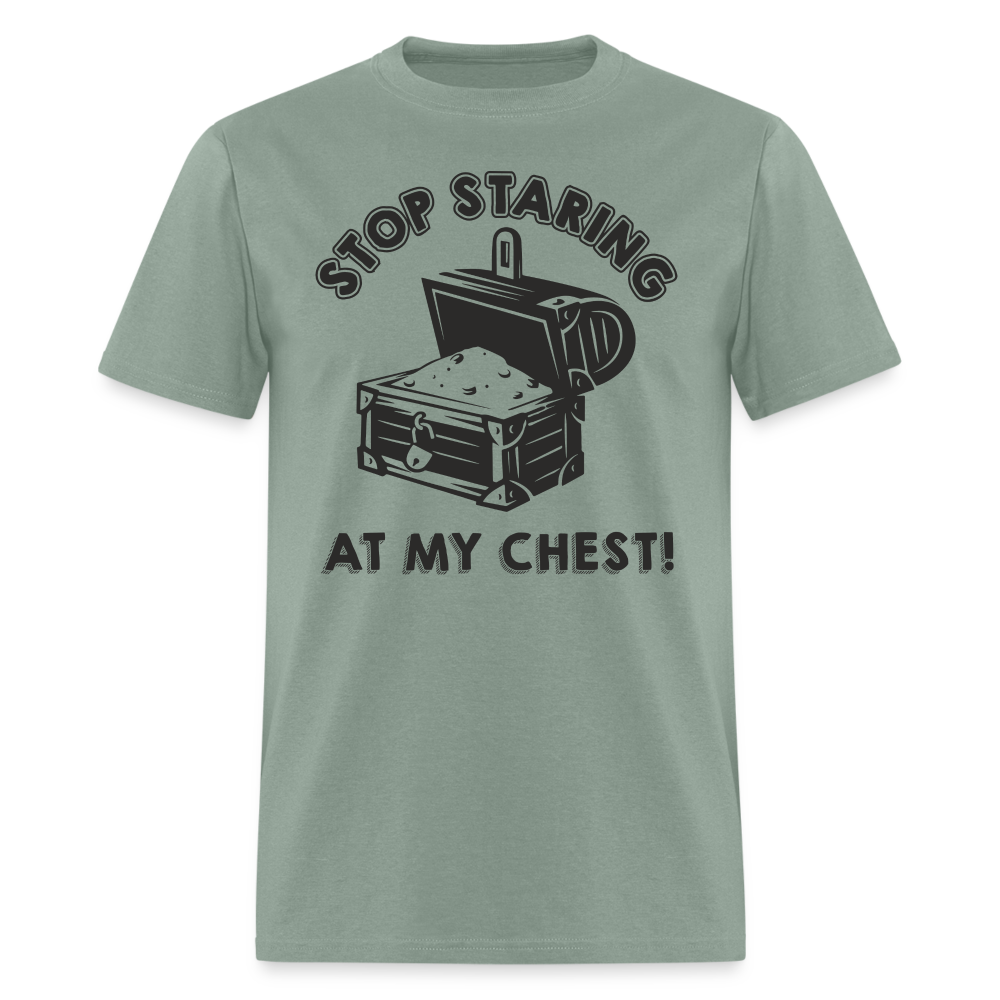 Stop Staring At My Chest T-Shirt - sage