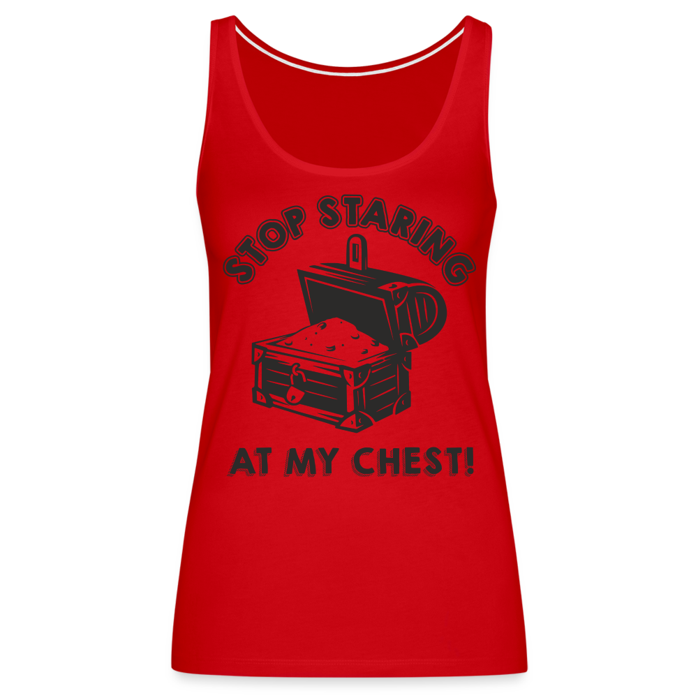Stop Staring At My Chest Women’s Premium Tank Top Color: red
