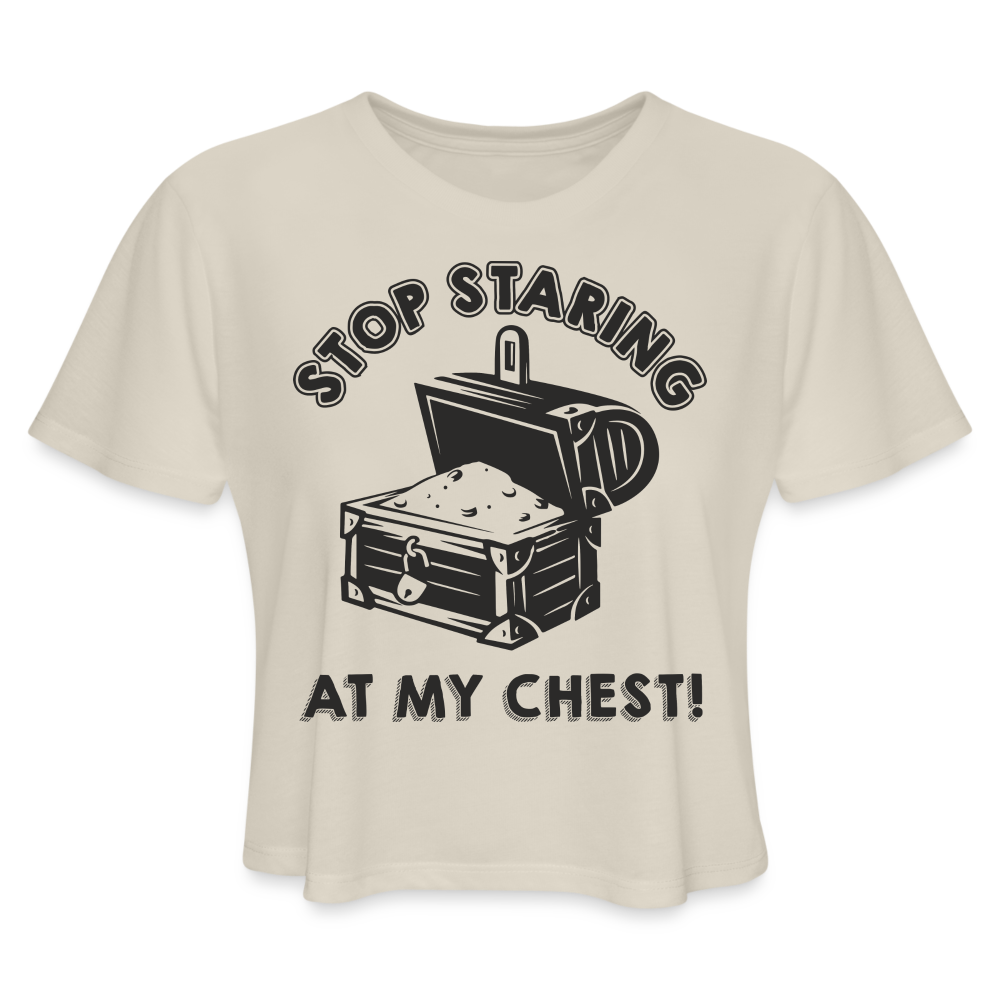 Stop Stating At My Chest Women's Cropped T-Shirt Color: dust