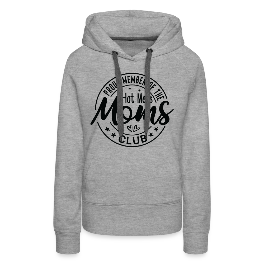 Proud Member of the Hot Mess Moms Club Premium Hoodie - heather grey
