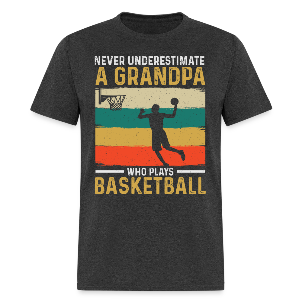 Never Underestimate A Grandpa Who Plays Basketball T-Shirt - heather black