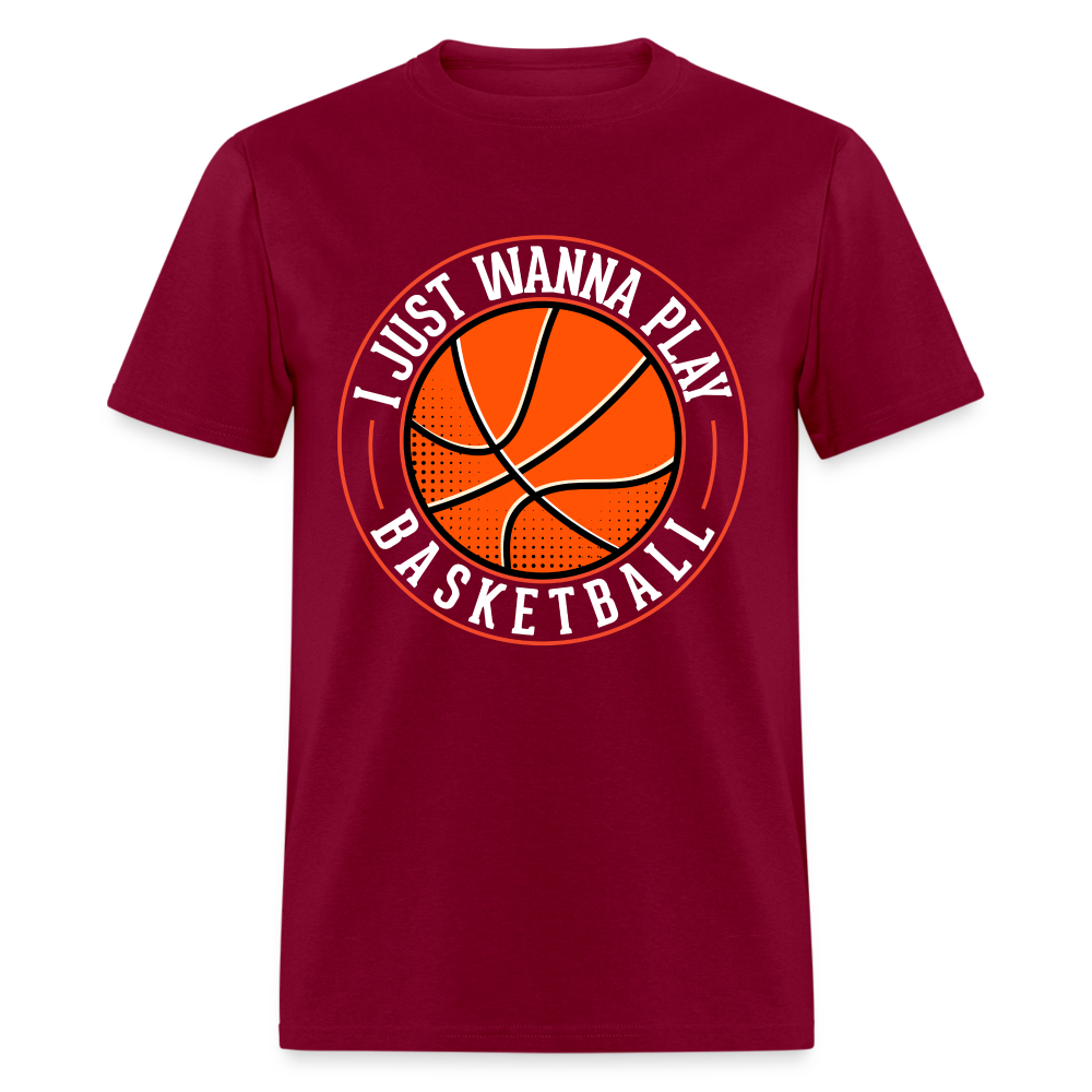 I Just Wanna Play Basketball T-Shirt - burgundy