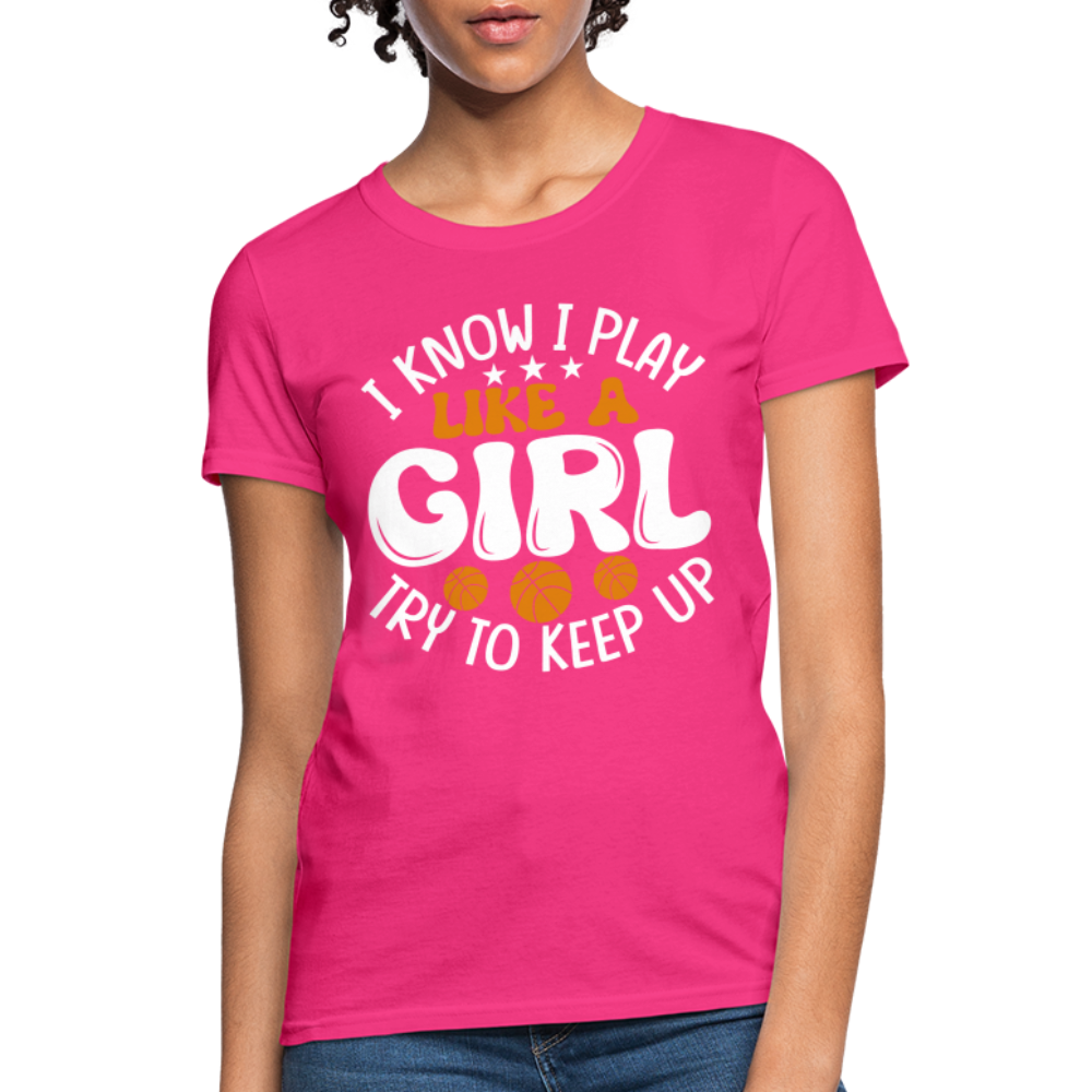 I Know I Play Like A Girl Try To Keep Up T-Shirt - fuchsia
