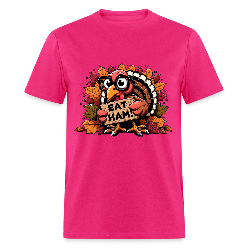 Thanksgiving Turkey Says Eat Ham T-Shirt - fuchsia