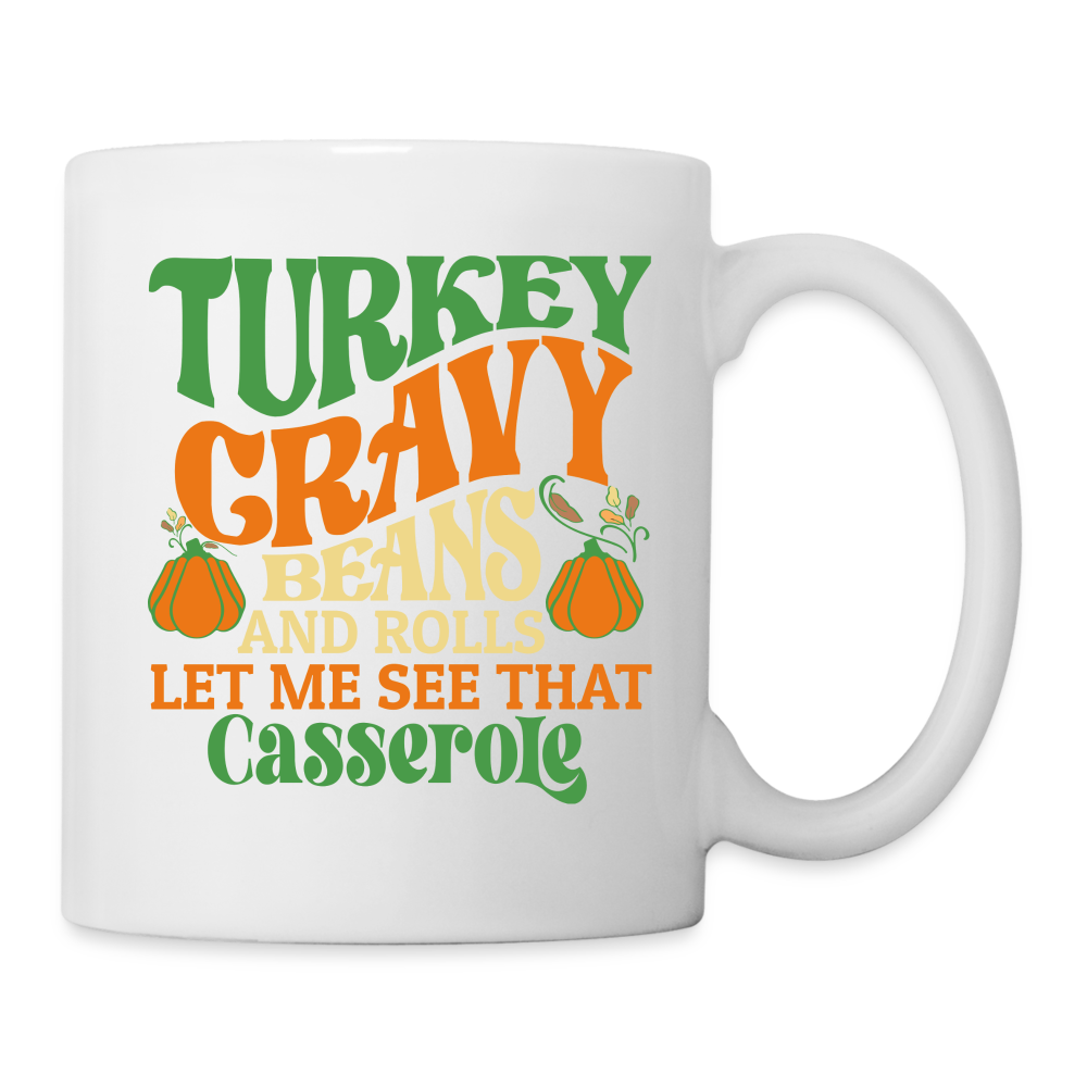Turkey Gravy Beans and Rolls Let Me See That Casserole Mug - white