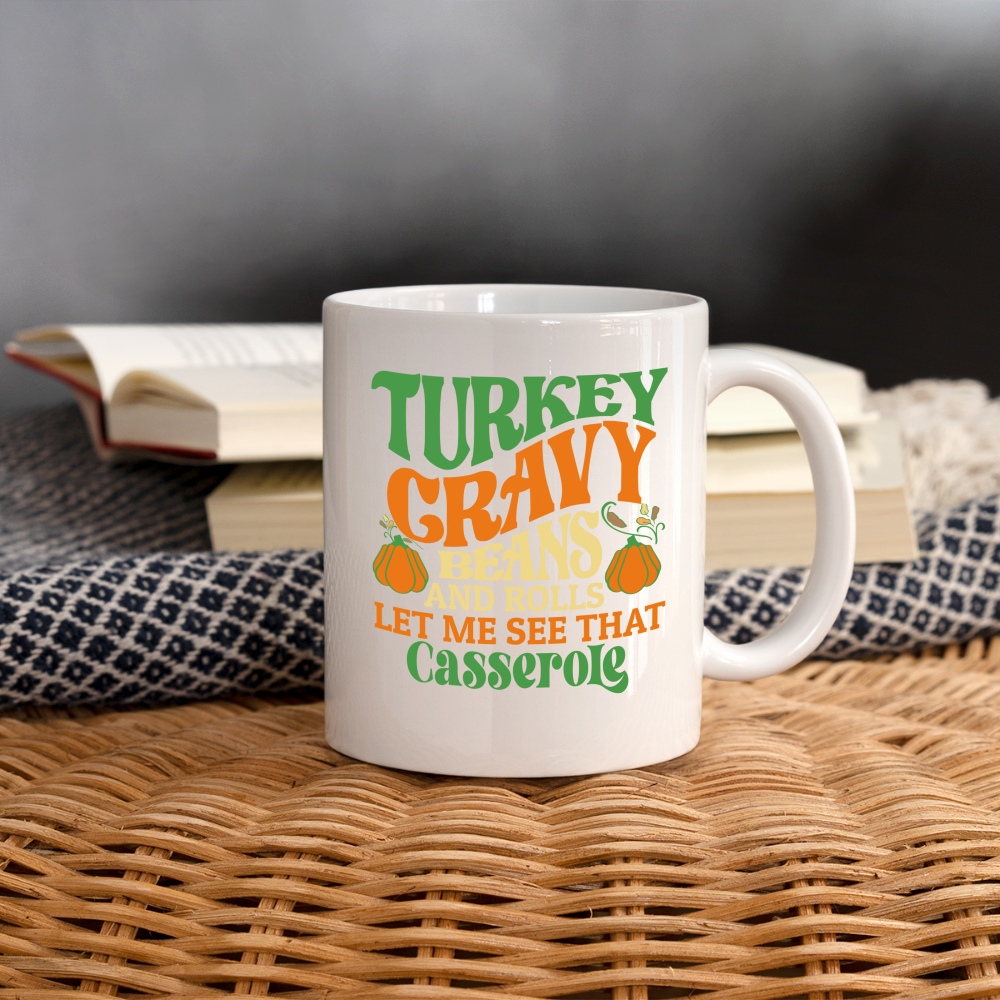 Turkey Gravy Beans and Rolls Let Me See That Casserole Mug - white