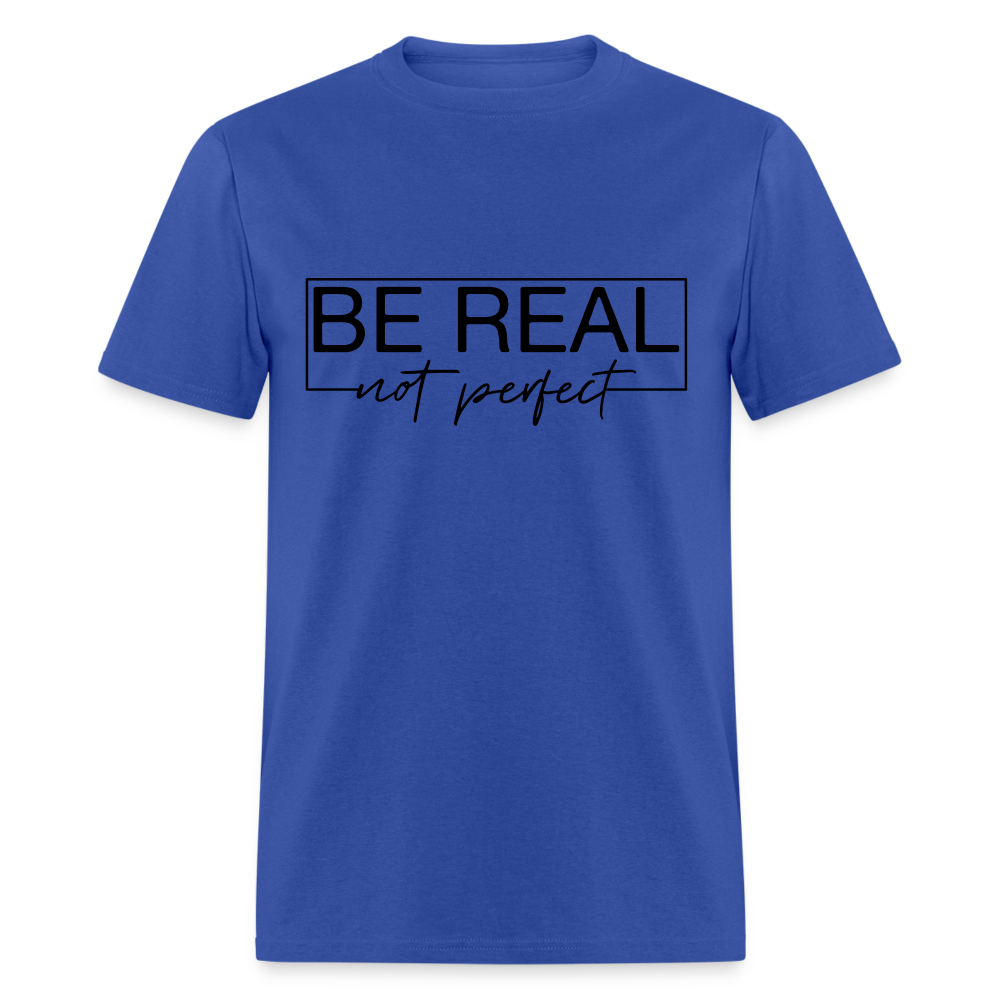 Be Real Not Perfect T-Shirt - royal blue