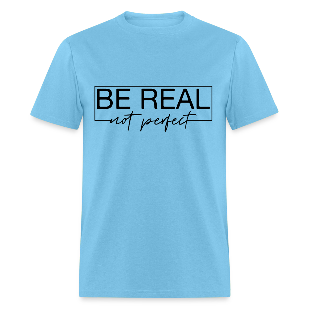 Be Real Not Perfect T-Shirt - aquatic blue