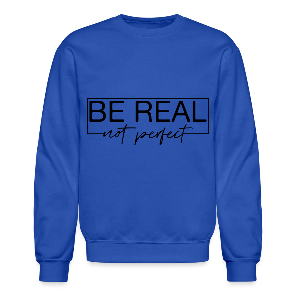 Be Real Not Perfect Sweatshirt - royal blue
