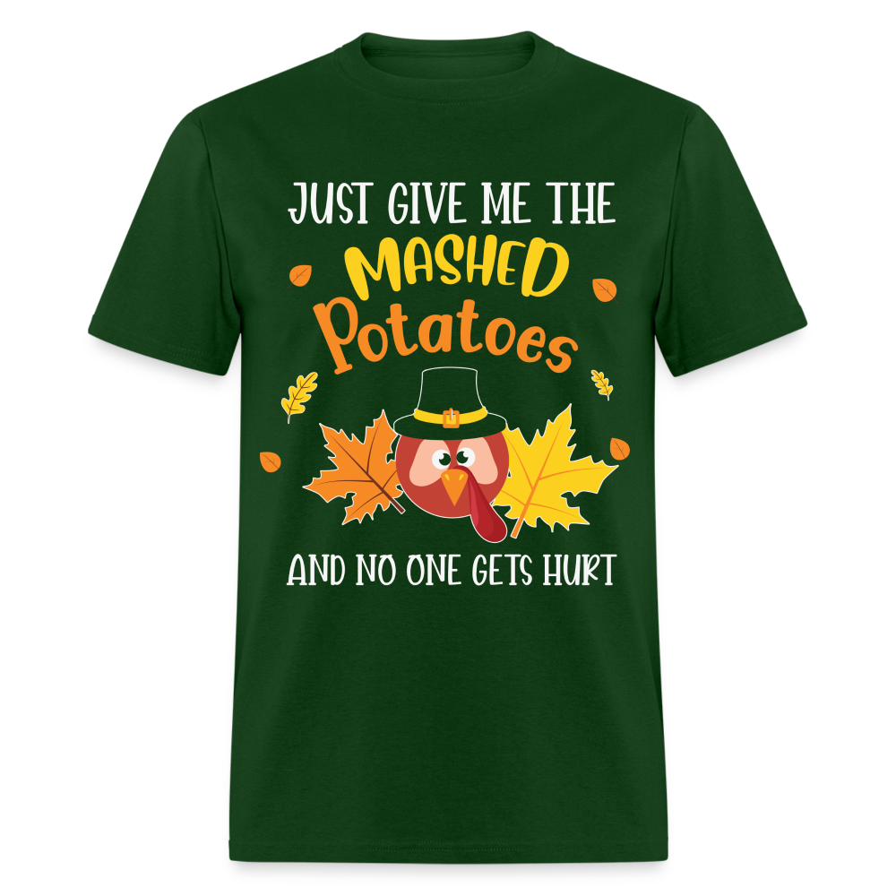 Just Give Me The Mashed Potatoes and No One Gets Hurt T-Shirt - forest green