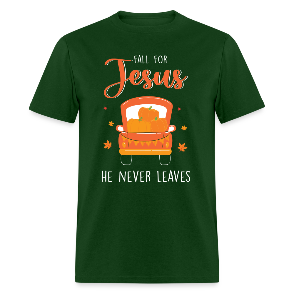 Fall For Jesus He Never Leaves T-Shirt - forest green