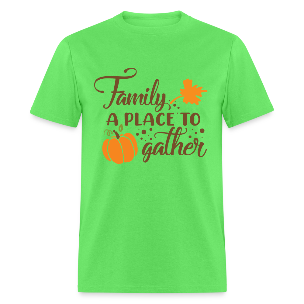 Family A Place To Gather T-Shirt - kiwi