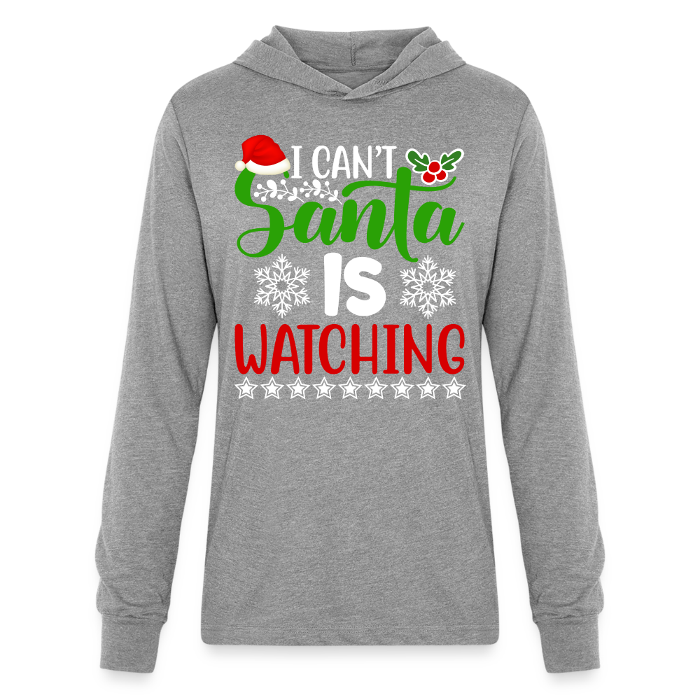 I Can't Santa Is Watching Hoodie Shirt Color: heather grey