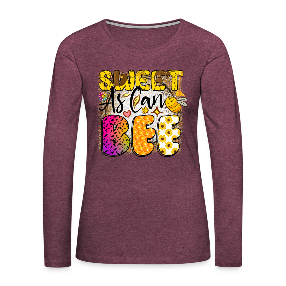 Sweet As Can BEE Women's Premium Long Sleeve T-Shirt Color: heather burgundy