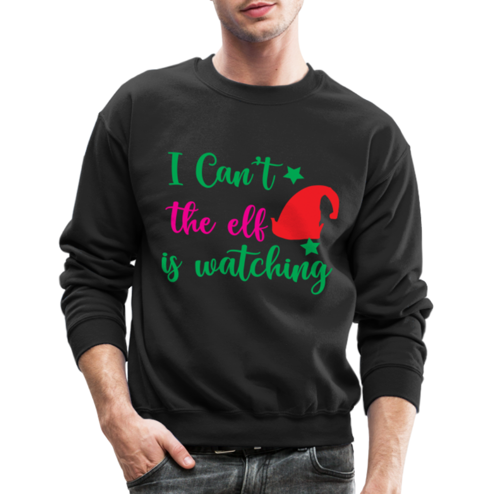 I Can't The Elf Is Watching Sweatshirt Color: black