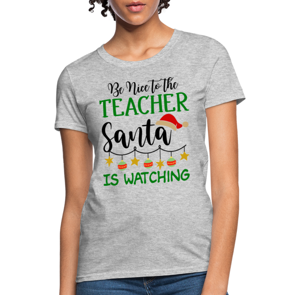 Be Nice to the Teacher Santa is Watching Women's Contoured T-Shirt Color: white