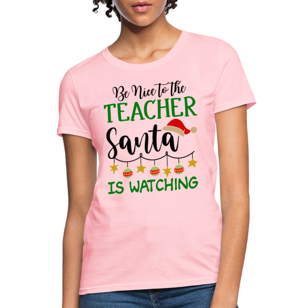 Be Nice to the Teacher Santa is Watching Women's Contoured T-Shirt Color: pink