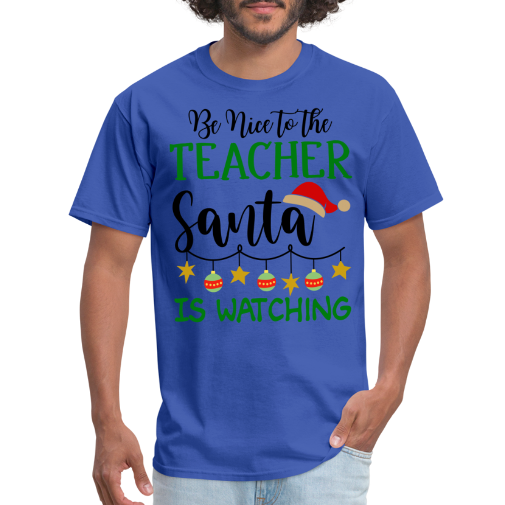 Be Nice to the Teacher Santa is Watching - Classic T-Shirt - royal blue