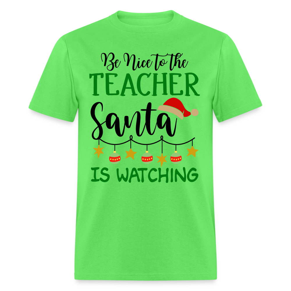 Be Nice to the Teacher Santa is Watching - Classic T-Shirt - kiwi