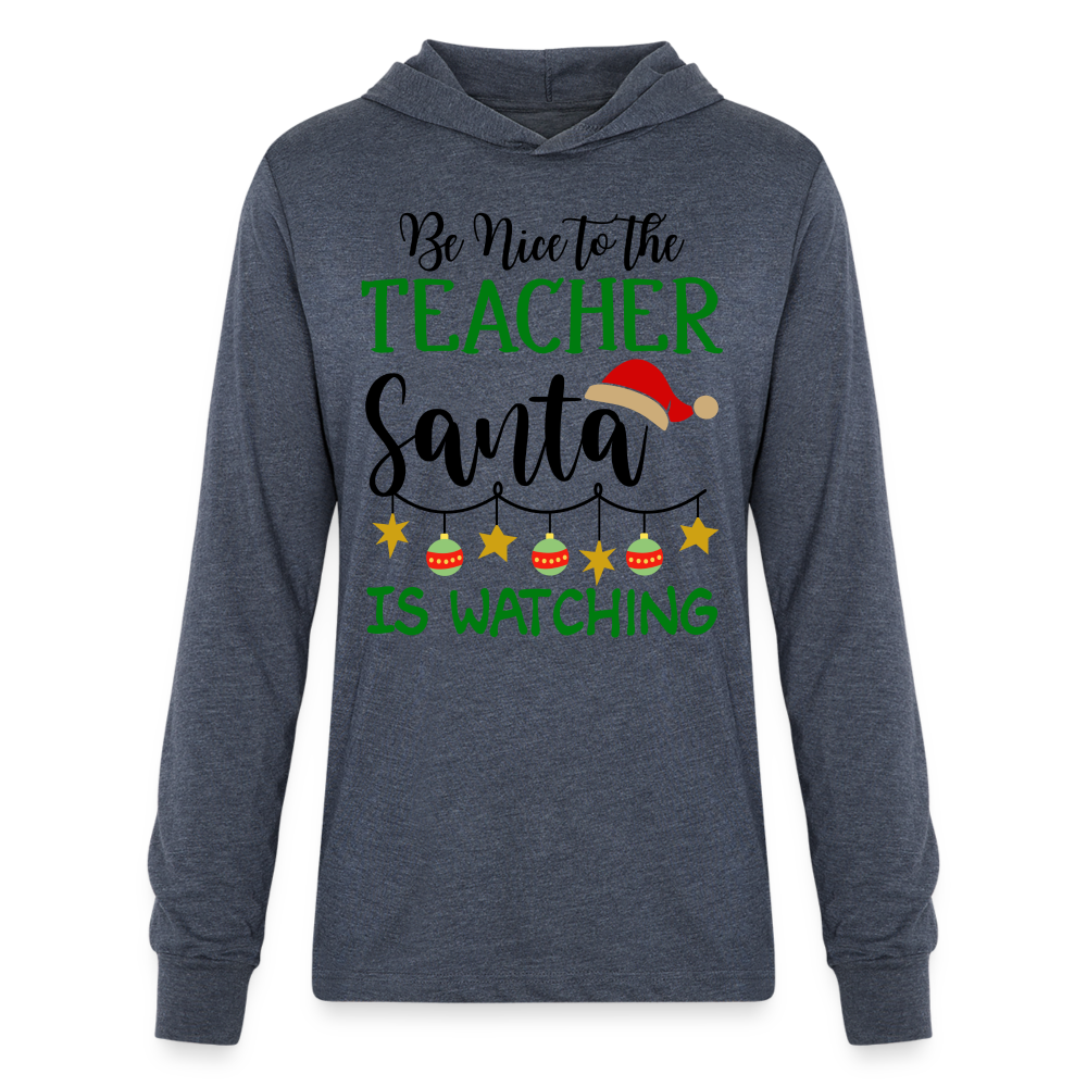 Be Nice to the Teacher Santa is Watching Hoodie Shirt - heather navy