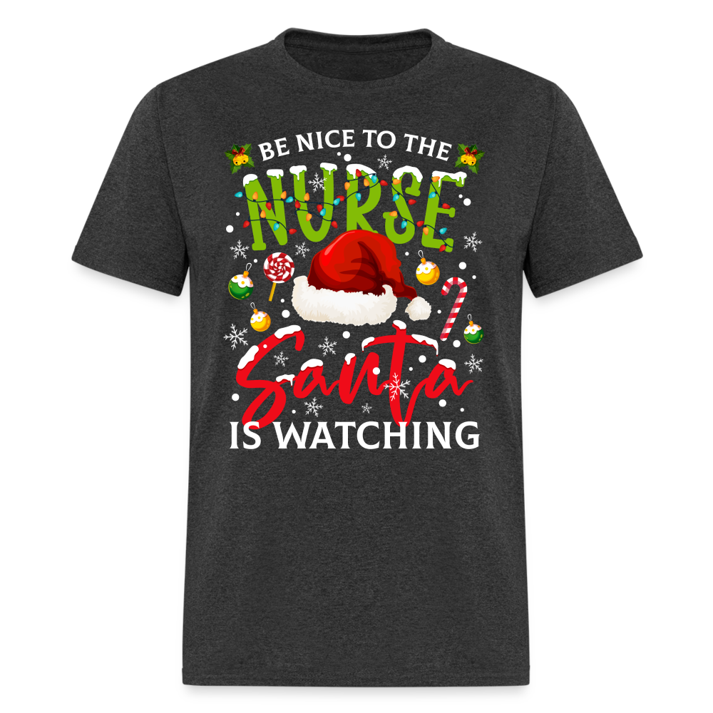 Be Nice To The Nurse Santa is Watching T-Shirt - heather black