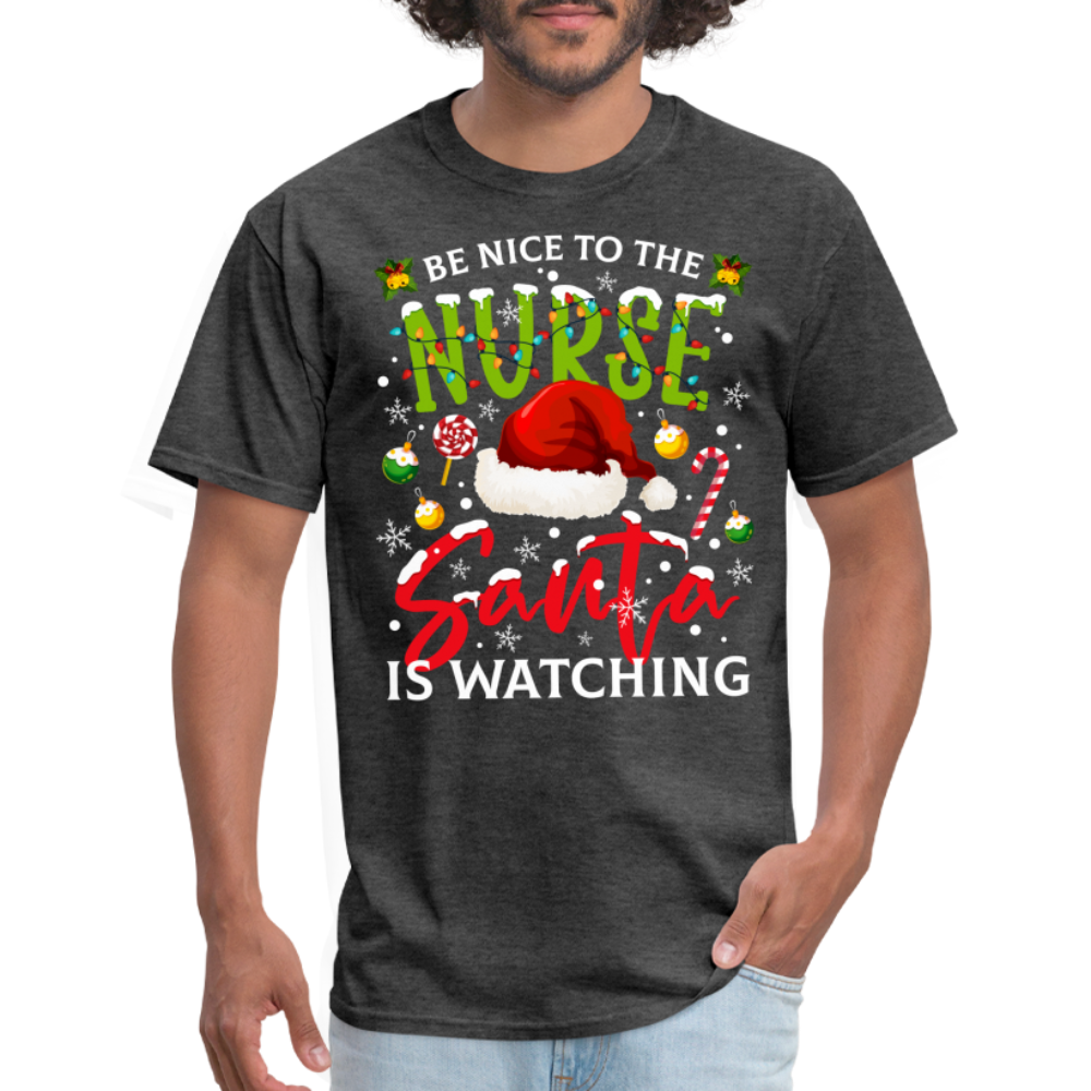 Be Nice To The Nurse Santa is Watching T-Shirt - heather black