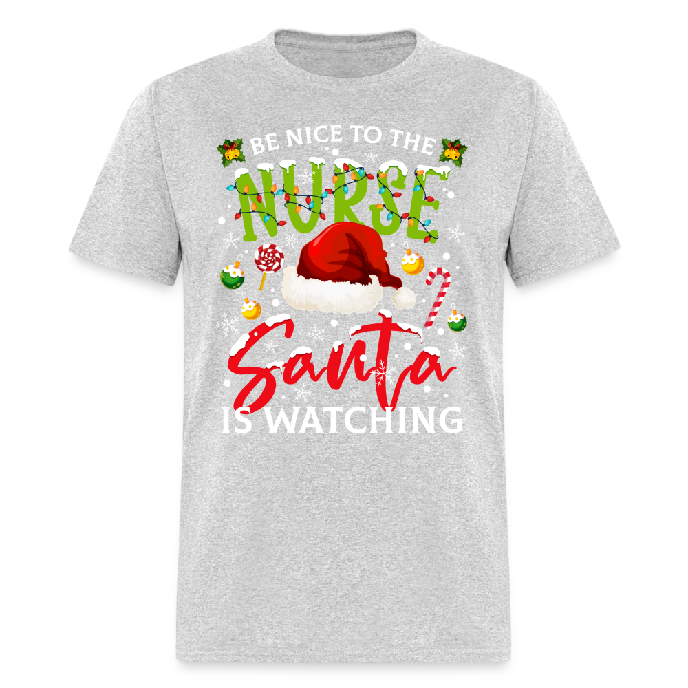 Be Nice To The Nurse Santa is Watching T-Shirt - heather gray