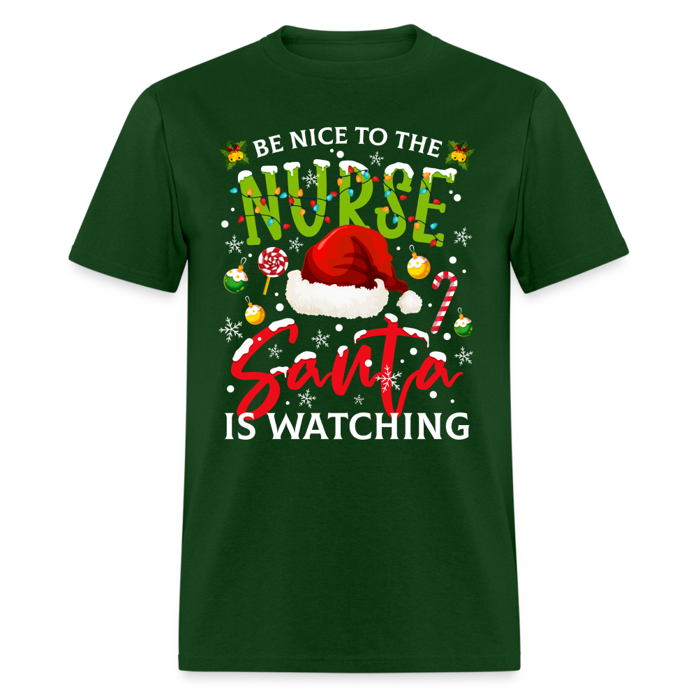 Be Nice To The Nurse Santa is Watching T-Shirt - forest green