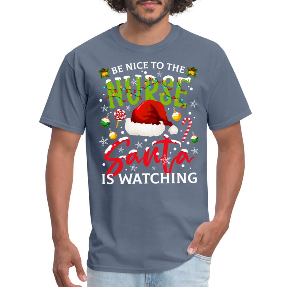 Be Nice To The Nurse Santa is Watching T-Shirt - denim