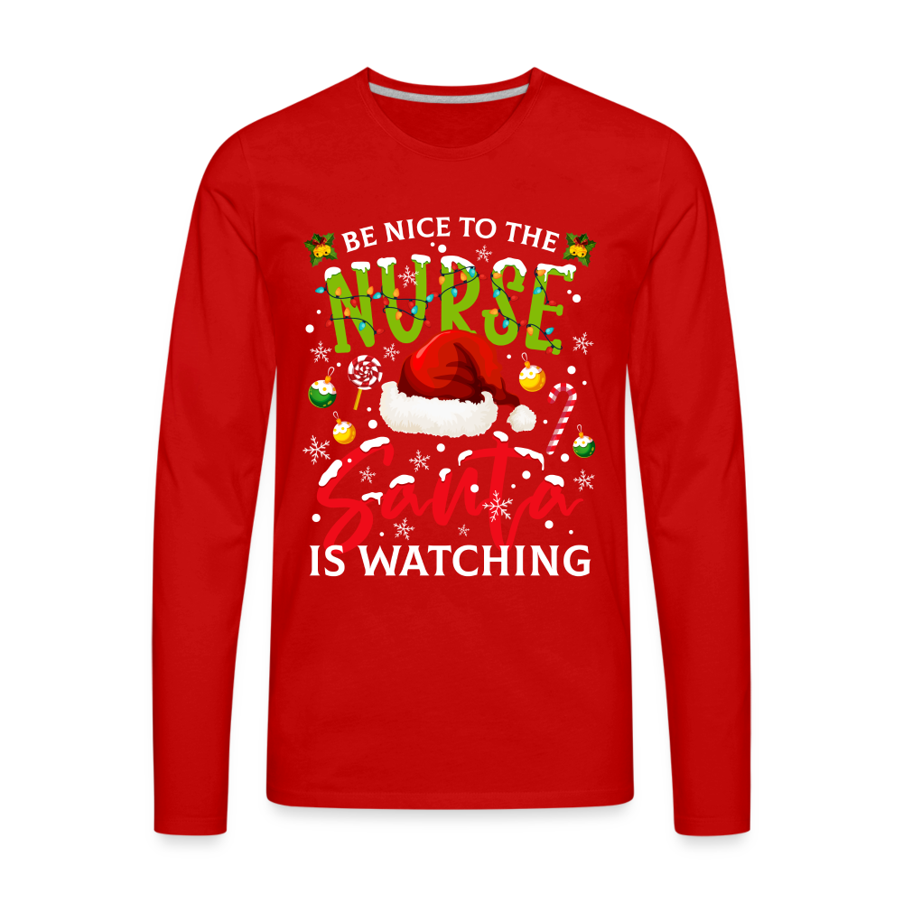 Be Nice To The Nurse Santa is Watching - Men's Premium Long Sleeve T-Shirt Color: red
