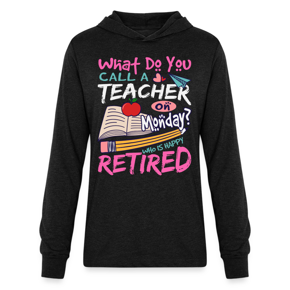 Retired Teacher Happy on Monday Hoodie Shirt Color: heather black