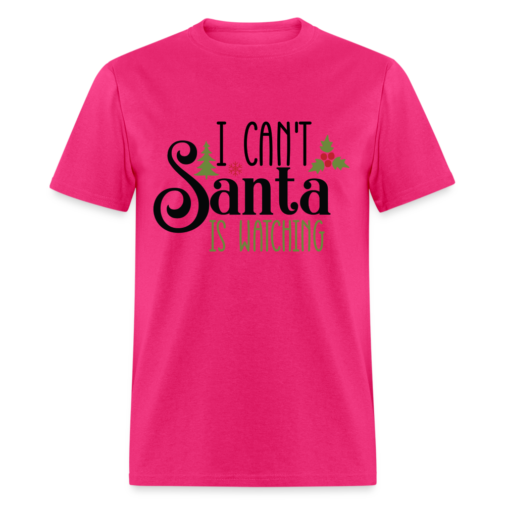 I Can't Santa Is Watching T-Shirt - fuchsia