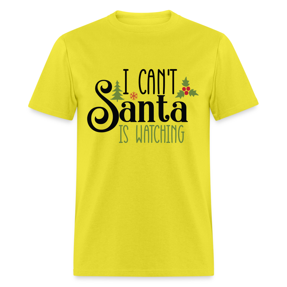 I Can't Santa Is Watching T-Shirt - yellow