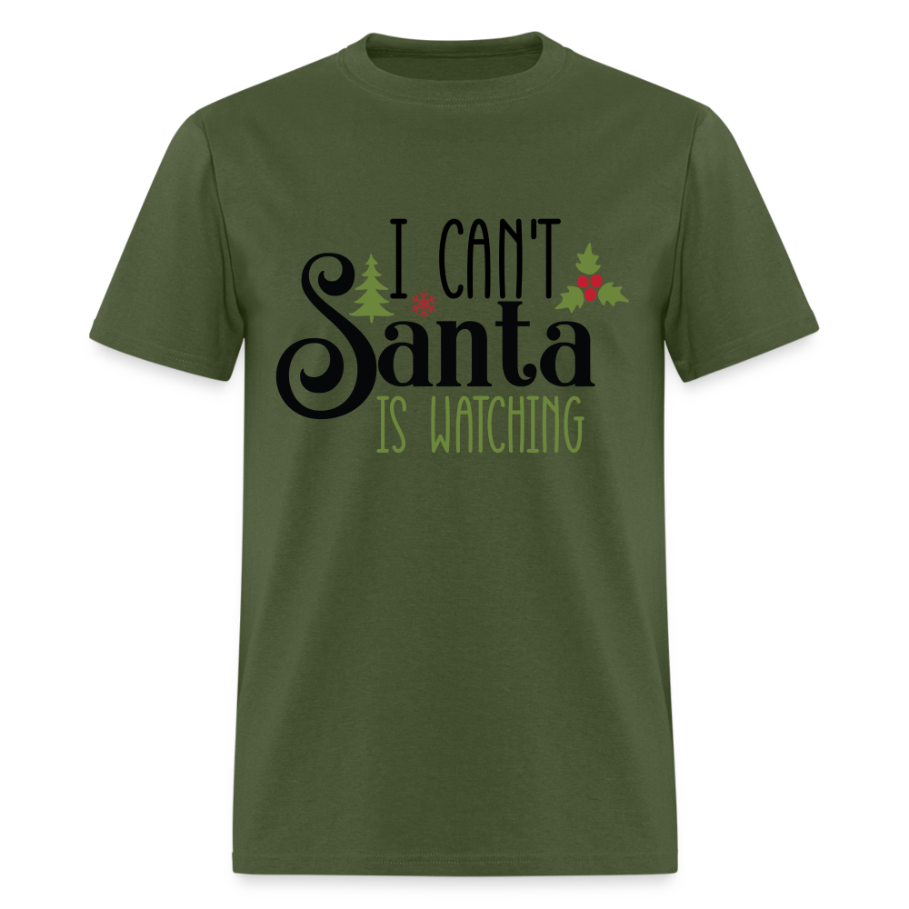 I Can't Santa Is Watching T-Shirt - military green
