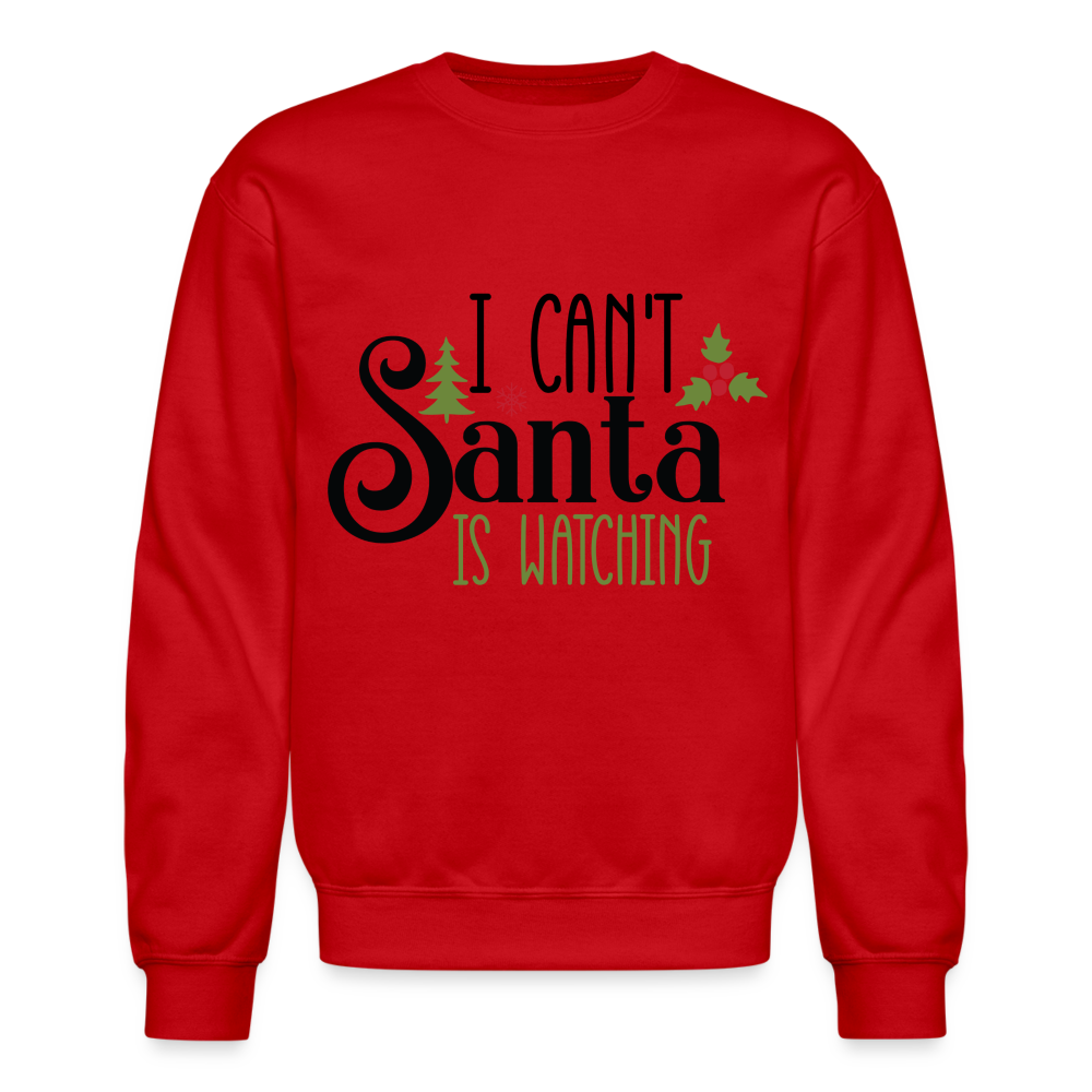 I Can't Santa Is Watching Sweatshirt - red