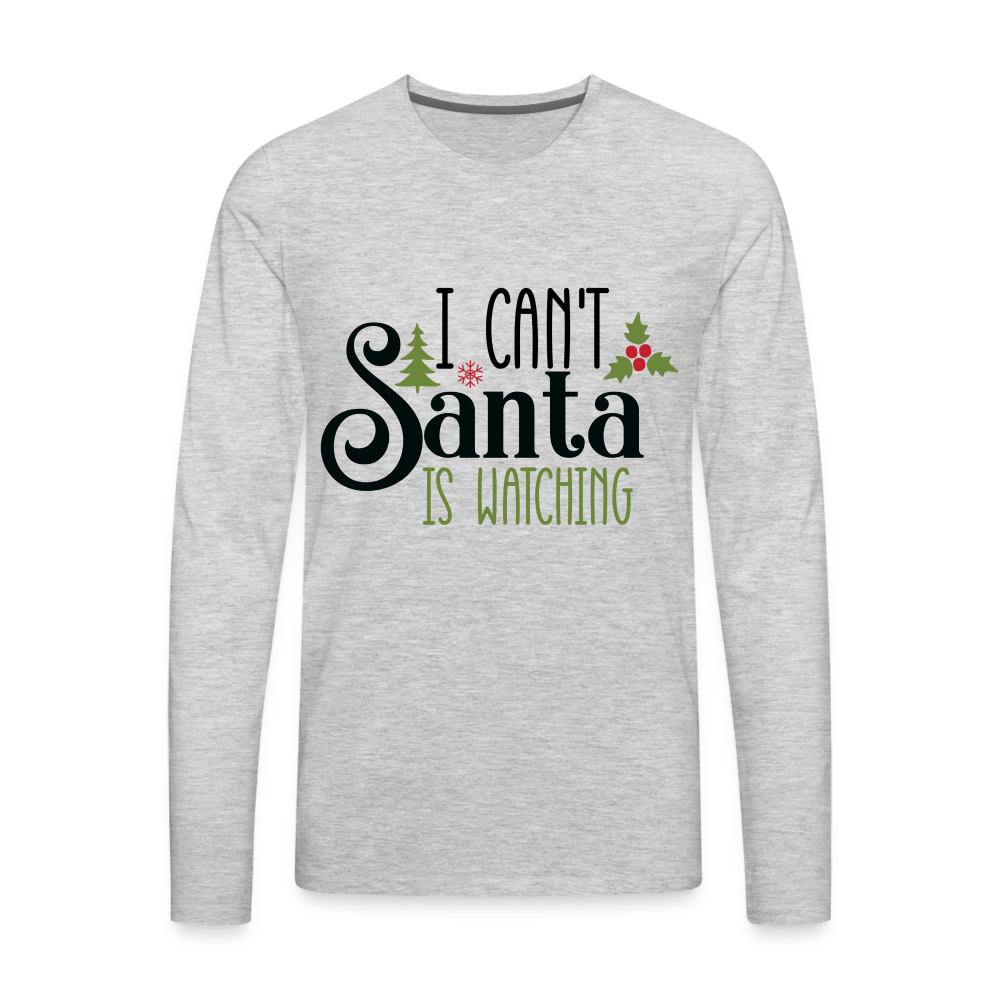 I Can't Santa Is Watching - Men's Premium Long Sleeve T-Shirt Color: heather gray
