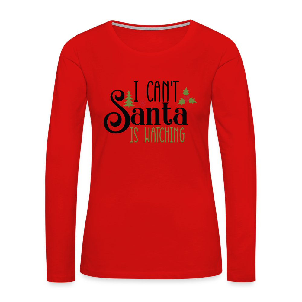 I Can't Santa Is Watching - Women's Premium Long Sleeve T-Shirt Color: white