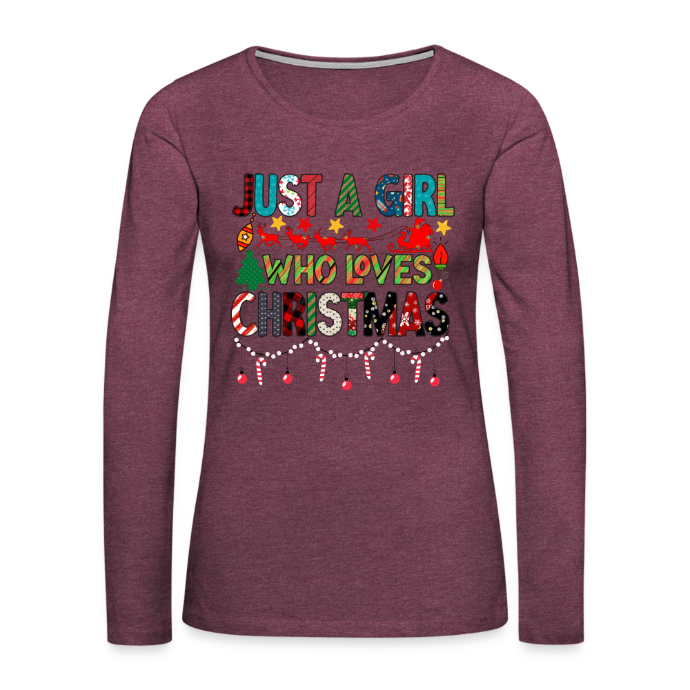 Just a Girl Who Loves Christmas Premium Long Sleeve T-Shirt Color: heather burgundy