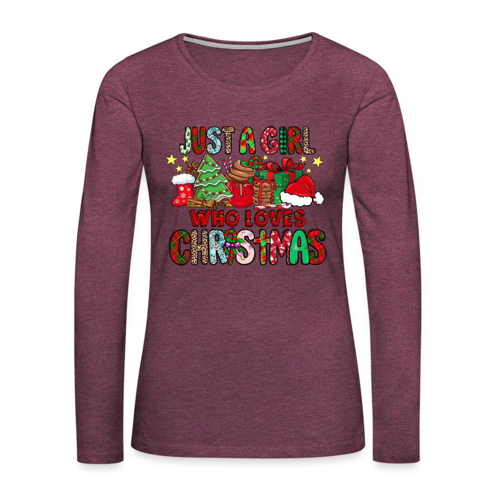 Just A Girl Who Loves Christmas - Premium Long Sleeve T-Shirt Color: heather burgundy