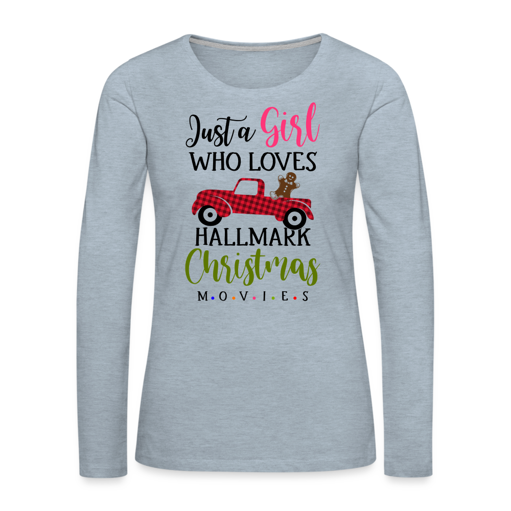 Just A Girl Who Loves HallMark Christmas Movies Premium Long Sleeve T-Shirt Color: heather ice blue