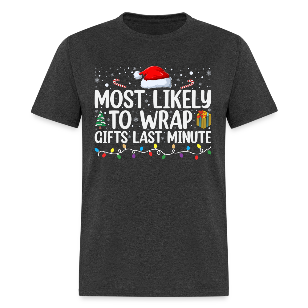 Most Likely to Wrap Gifts Last Minute T-Shirt - heather black