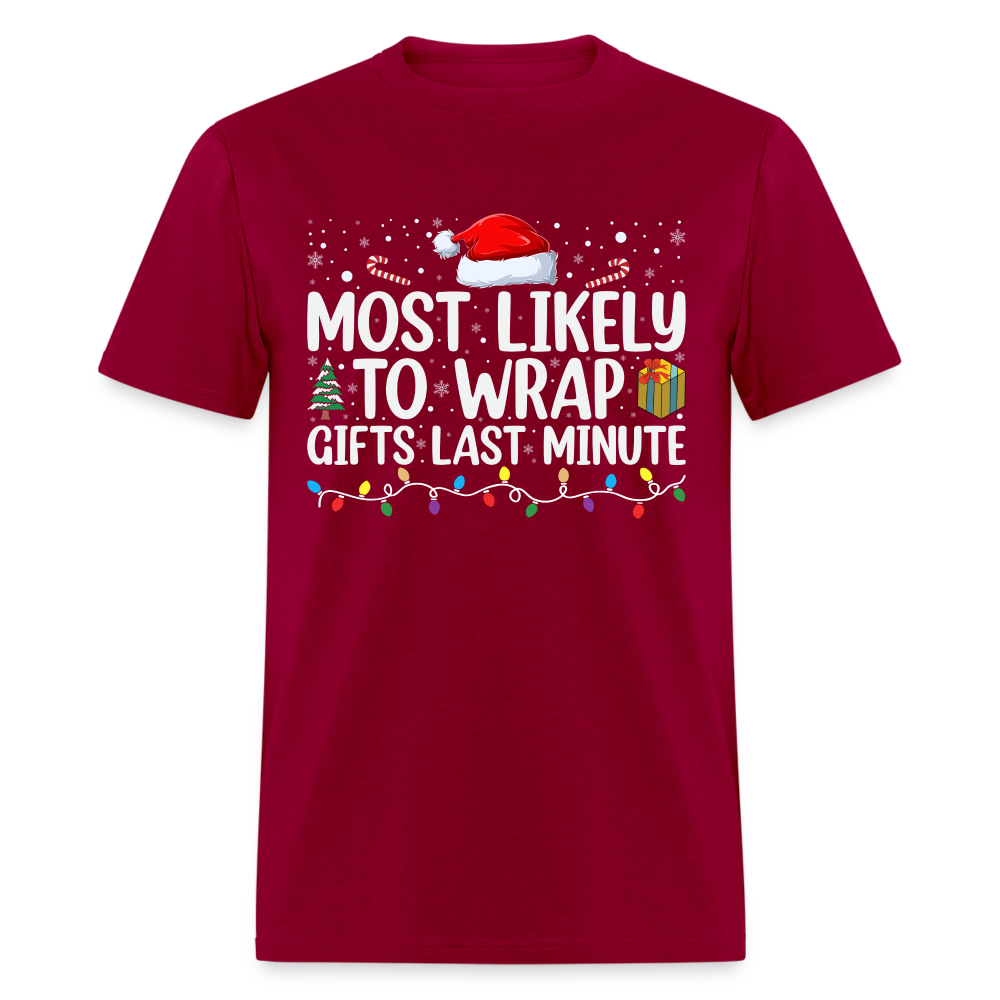 Most Likely to Wrap Gifts Last Minute T-Shirt - dark red