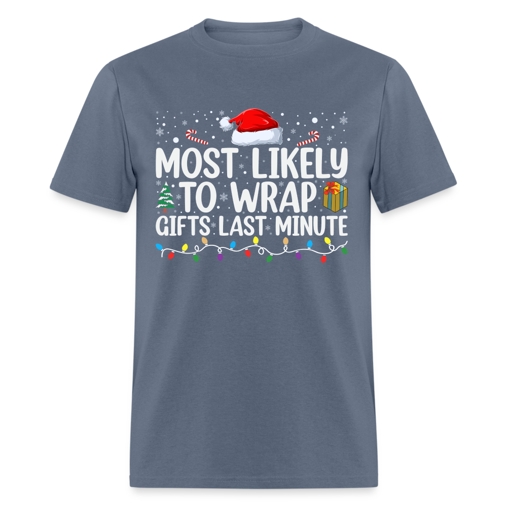 Most Likely to Wrap Gifts Last Minute T-Shirt - denim