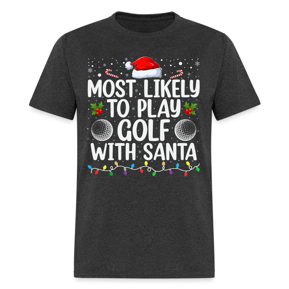 Most Likely to Play Golf with Santa T-Shirt - heather black