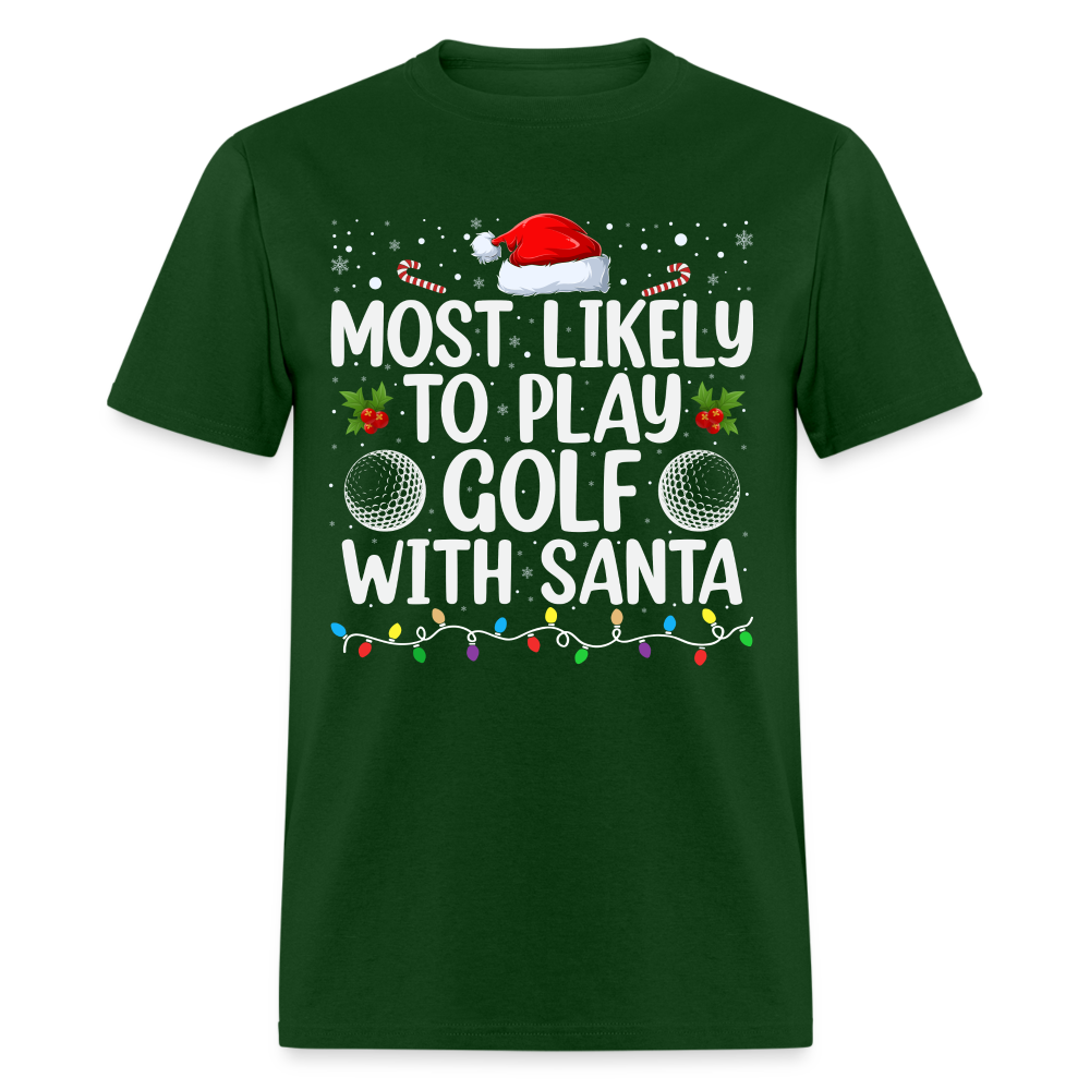 Most Likely to Play Golf with Santa T-Shirt - forest green