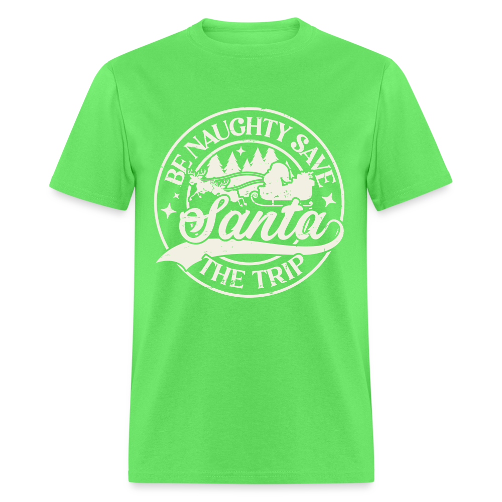 Be Naughty Save Santa The Trip T-Shirt - kiwi